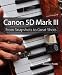 Canon 5D Mark III: From Snapshots to Great Shots
