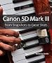 Canon 5D Mark III: From Snapshots to Great Shots