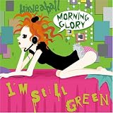 I��m still green
