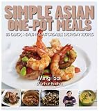 Simple Asian One-Pot Meals: 80 Quick, Healthy and Affordable Everyday Recipes