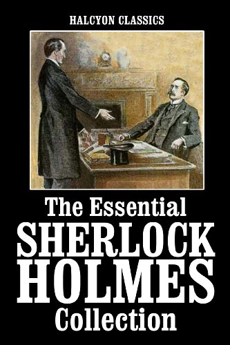 The Essential Sherlock Holmes Collection: 48 Books and Short Stories (Unexpurgated Edition) (Halcyon Classics)