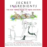 Secret Ingredients: The New Yorker Book of Food and Drink