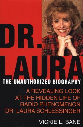 Dr. Laura: The Unauthorized Biography