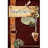 Steampunkery: Polymer Clay and Mixed Media Projectsby Christi Friesen