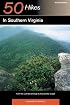 50 Hikes in Southern Virginia: From the Cumberland Gap to the Atlantic Ocean, Second Edition (50 Hikes)