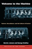 Welcome to the Machine: Science, Surveillance, and the Culture of Control