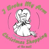 I Broke My Arm Christmas Shopping At the Mall