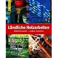 L�ndliche Holzarbeiten: M�bel & mehr - selbst machen