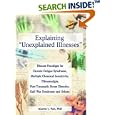 Explaining 'Unexplained Illnesses': Disease Paradigm for Chronic... by Martin L. Pall