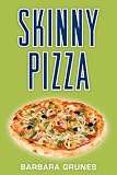 Skinny Pizza: Over 100 healthy recipes for America's favorite food