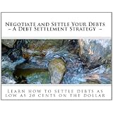 Basic Approach to Negotiate and Settle Your Debts - A Debt Settlement Strategy
