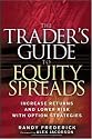 The Trader's Guide to Equity Spreads: Increase Returns and Lower Risk with Option Strategies