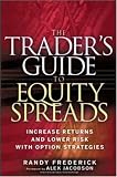 The Trader's Guide to Equity Spreads: Increase Returns and Lower Risk with Option Strategies