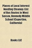 Places of Local Interest Needing Cleanup: List of Bus Routes in West Sussex, Kennedy Middle School (Cupertino, California)-