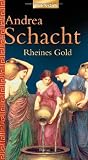 Rheines Gold: Roman - Andrea Schacht
