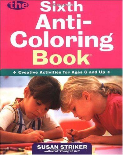 The Sixth Anti-Coloring Book: Creative Activities for Ages 6 and Up (Anti-Coloring Books) [Paperback]