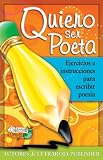 Quiero ser poeta: Ejercicios e instrucciones para escribir poesia (Spanish Edition)