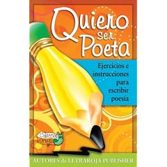 Quiero ser poeta: Ejercicios e instrucciones para escribir poesia (Spanish Edition)