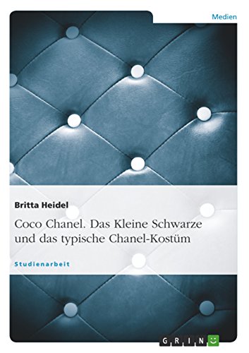 Coco Chanel. Das Kleine Schwarze und das typische Chanel-Kostüm (German Edition)