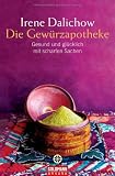 Die Gew&uuml;rzapotheke: Gesund und gl&uuml;cklich mit scharfen Sachen - Irene Dalichow