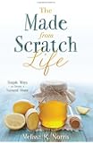 The Made-from-Scratch Life: Simple Ways to Create a Natural Home