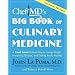 ChefMD's Big Book of Culinary Medicine: A Food Lover's Road Map to Losing Weight, Preventing Disease, and Getting Really Healthy