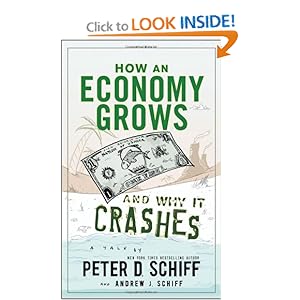 How an Economy Grows and Why it Crashes - Peter D Schiff