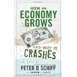 How an Economy Grows and Why It Crashes: Two Tales of the Economyvon "Peter D. Schiff"