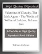 Valentine M'Clutchy- The Irish Agent: The Works of William Carleton- Volume Two