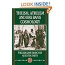 Theism, Atheism, and Big Bang Cosmology (Clarendon Paperbacks)