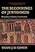 The Beginnings of Jewishness: Boundaries, Varieties, Uncertainties (Hellenistic Culture and Society)