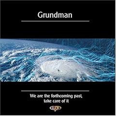We Are the Forthcoming Past, Take Care of It