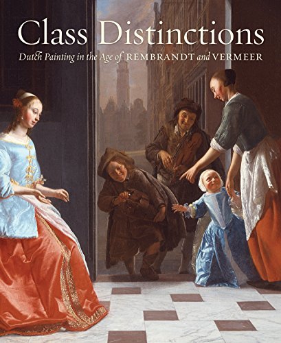 Class Distinctions: Dutch Painting in the Age of Rembrandt and Vermeer, by Ronni Baer, Henk Van Nierop, Herman Roodenburg, Eric Sluijter