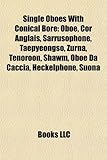 Single Oboes with Conical Bore: Oboe, Cor Anglais, Sarrusophone, Taepyeongso, Zurna, Tenoroon, Shawm, Oboe Da Caccia, Heckelphone, Suona-
