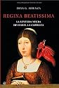 Regina Beatissima: La Leyenda Negra De Isabel La Catolica (Historia)