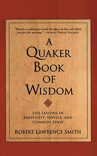 a quaker book of wisdom life lessons in simplicity service and common sense