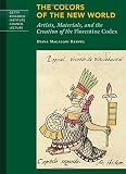 The colors of the new world : artists, materials, and the creation of the Florentine codex