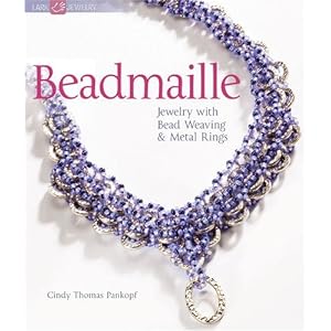 Beadmaille: Jewelry with Bead Weaving and Metal Rings (Lark Jewelry Book) by Cindy Thomas Pankopf