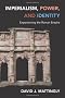 Imperialism, Power, and Identity: Experiencing the Roman Empire (Miriam Balmuth Lectures in Ancient History and Archaeology)