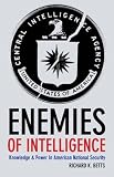Enemies of Intelligence: Knowledge and Power in American National Security
