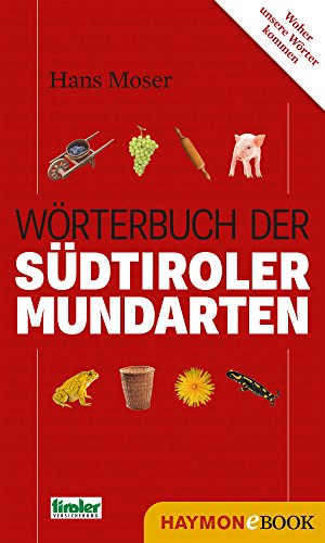 Wörterbuch der Südtiroler Mundarten (HAYMON TASCHENBUCH) (German Edition)