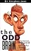 The Odd Brain: Mysteries of Our Weird and Wonderful Brains Explained