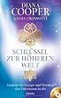 Schl�ssel zur h�heren Welt: Entfalte die Energie und Weisheit des Universums in dir. Mit Meditations-CD