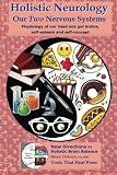 Holistic Neurology, Our Two Nervous Systems: Physiology of our head and gut brains (New Directions in Holistic Brain Balance) (Volume 1)