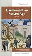 L'ARMEMENT AU MOYEN AGE TOME 1 (PETITS VOCABULAIRES)