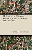 Idealistic Art in China - A Vintage Article on the History of Chinese Art