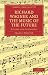 Richard Wagner and the Music of the Future: History and Aesthetics (Cambridge Library Collection - Music)