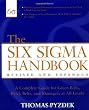 The Six Sigma Handbook: The Complete Guide for Greenbelts, Blackbelts, and Managers at All Levels, Revised and Expanded Edition