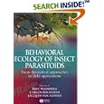 Behavioural Ecology of Insect Parasitoids: From theoretical approaches to field applications by  Eric Wajnberg, Carlos Bernstein, and Jacques van Alphen