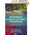 Behavioural Ecology of Insect Parasitoids: From theoretical approaches to field applications by  Eric Wajnberg, Carlos Bernstein, and Jacques van Alphen